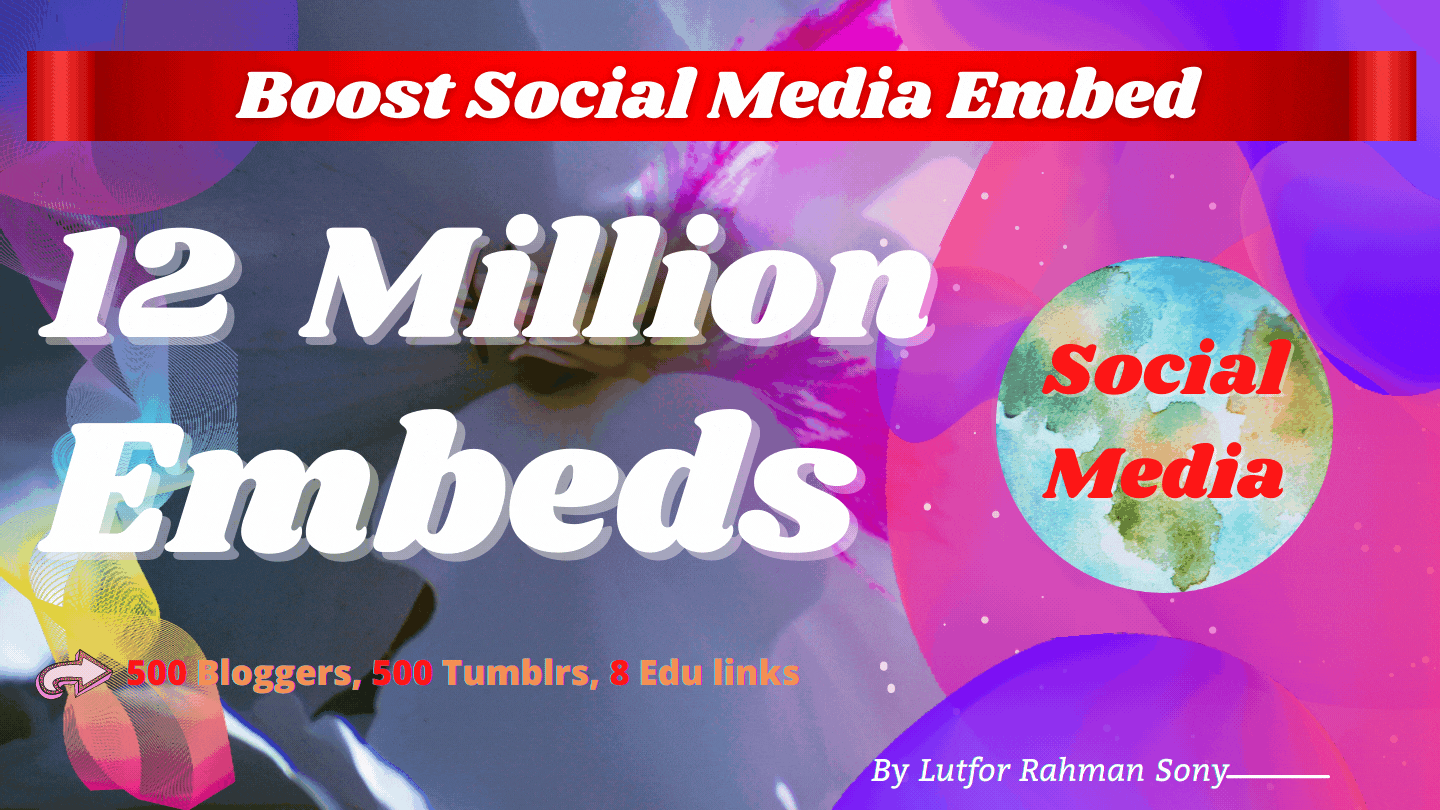 Social Marketing - 12 Million Social Post Embeds + 500 Blogger, 500 Tumblr & EDU backlinks for $5