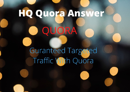 serve 40 HQ Quora answers With Guaranteed target Traffic