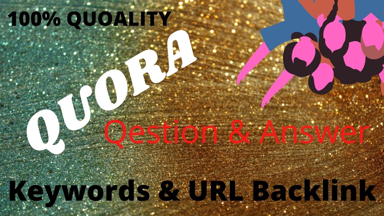 High Quality 25 Quora Answer with your Keywords and URL 