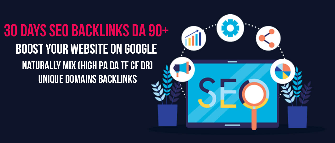 Boost Your Website on Google, 30 Days SEO Backlinks DA 90+