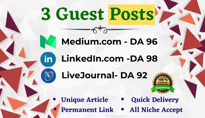 Write and publish 3 Guest posts on Medium, LiveJournal & LinkedIn.com -DA 90+