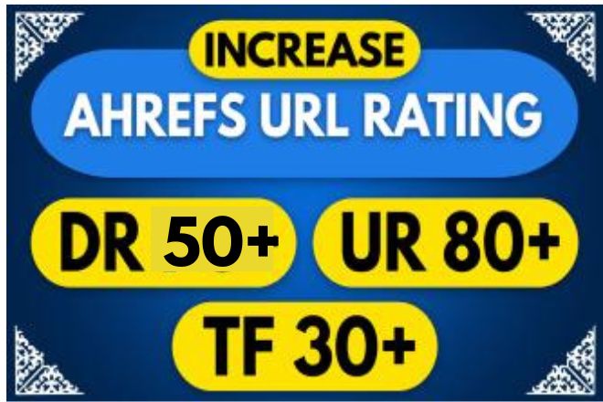 increase domain rating, ahrefs DR50,URL75 and TF30 with authority backlinks