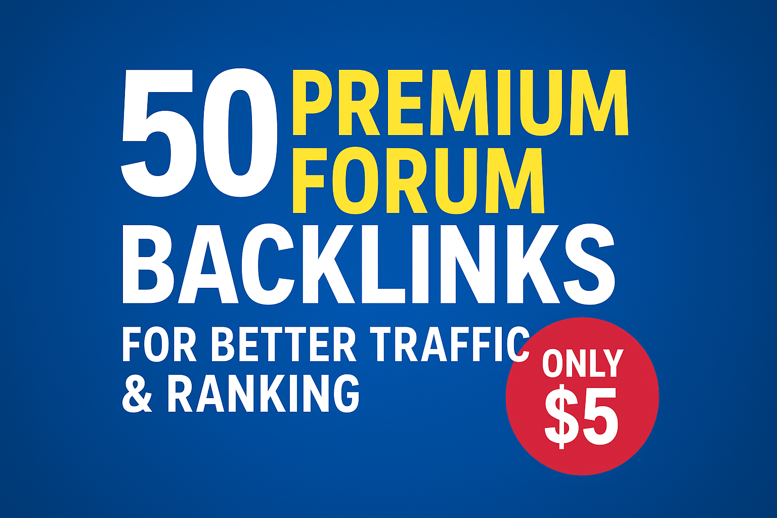 Get 50 Premium forum backlinks for better traffic & ranking only for $5