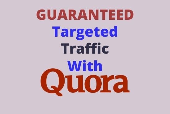 Guaranteed target traffic offer with 20 Quora answers. 