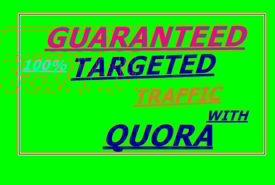 Guranteed targeted traffic 0ffer with 40 Quora answer