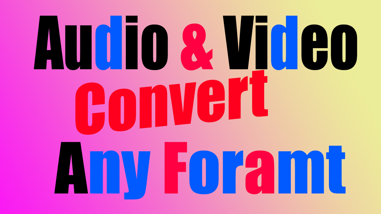 I will convert your audio or video to any format