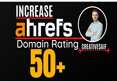 increase domain rating, ahrefs DR 50 plus with white hat SEO