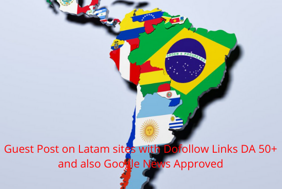 I can do guest post on Latin News sites with Do-follow Links 