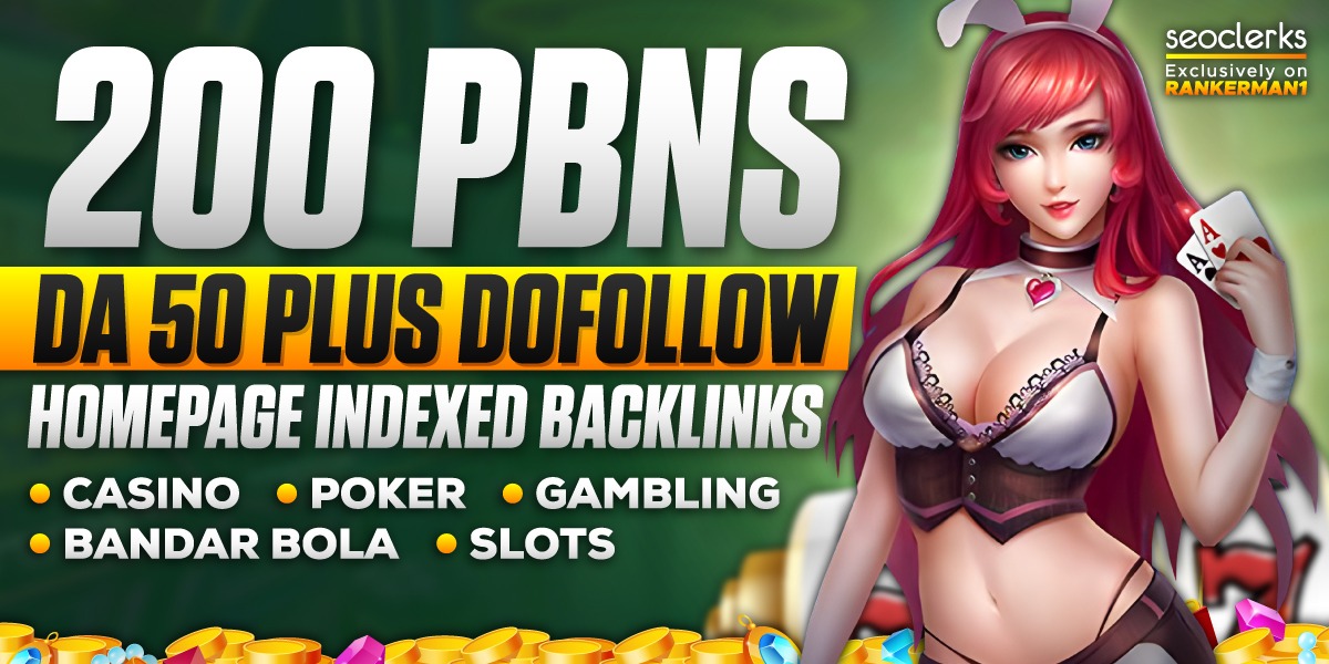 High Quality 200 Top Quality PBN DA 50 Gambling Poker Casino Gaming Backlinks 