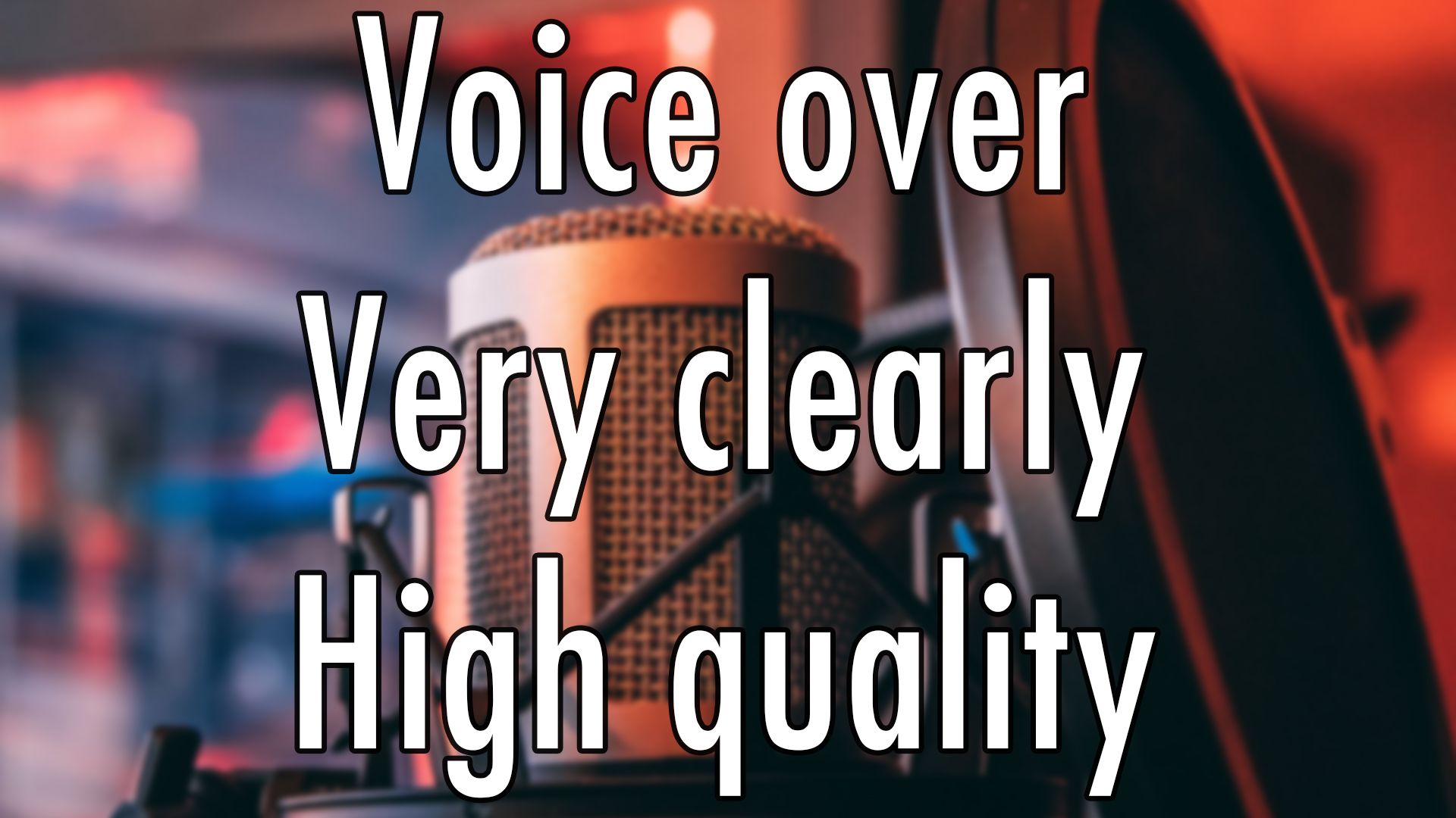 Voice over very clearly and high quality