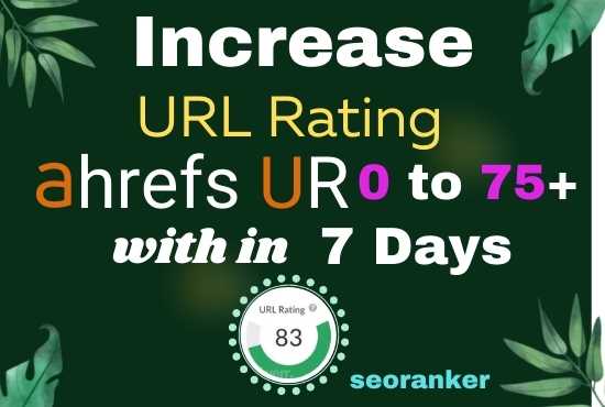 I will Increase URL Rating Ahrefs UR 75+ within 7 days