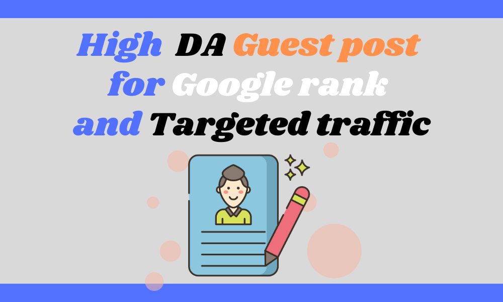 I will (High DA) 10 Guest Post for Google Rank and Targeted Traffic