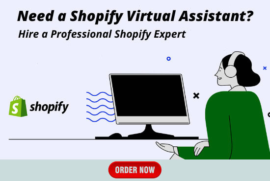 I will be shopify virtual assistant, shopify store manager , shopify VA