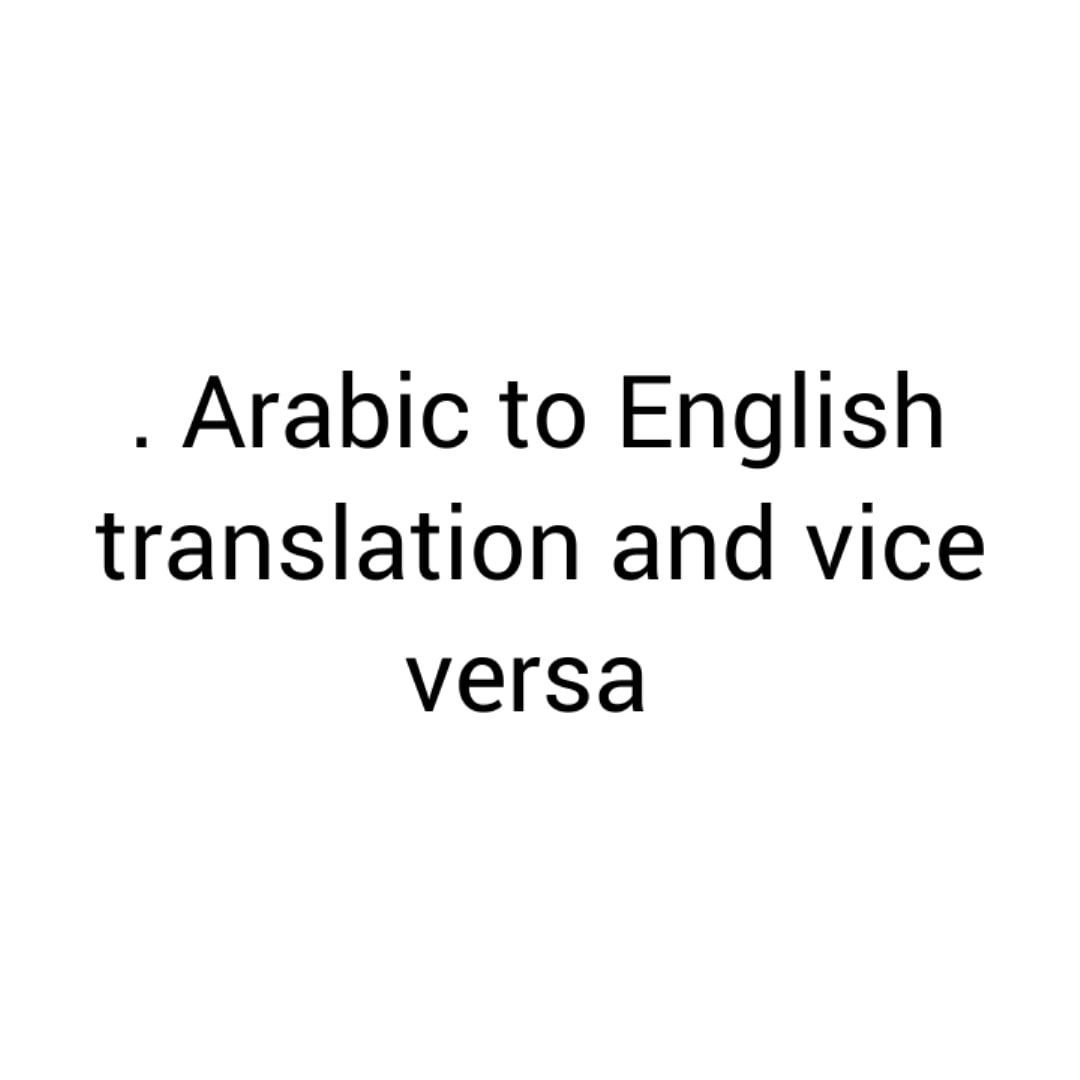 Peovide a excellent Ttanslation from english to arabic and vice versa