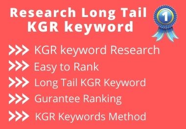 I will do research long tail KGR keyword for rank fast on google