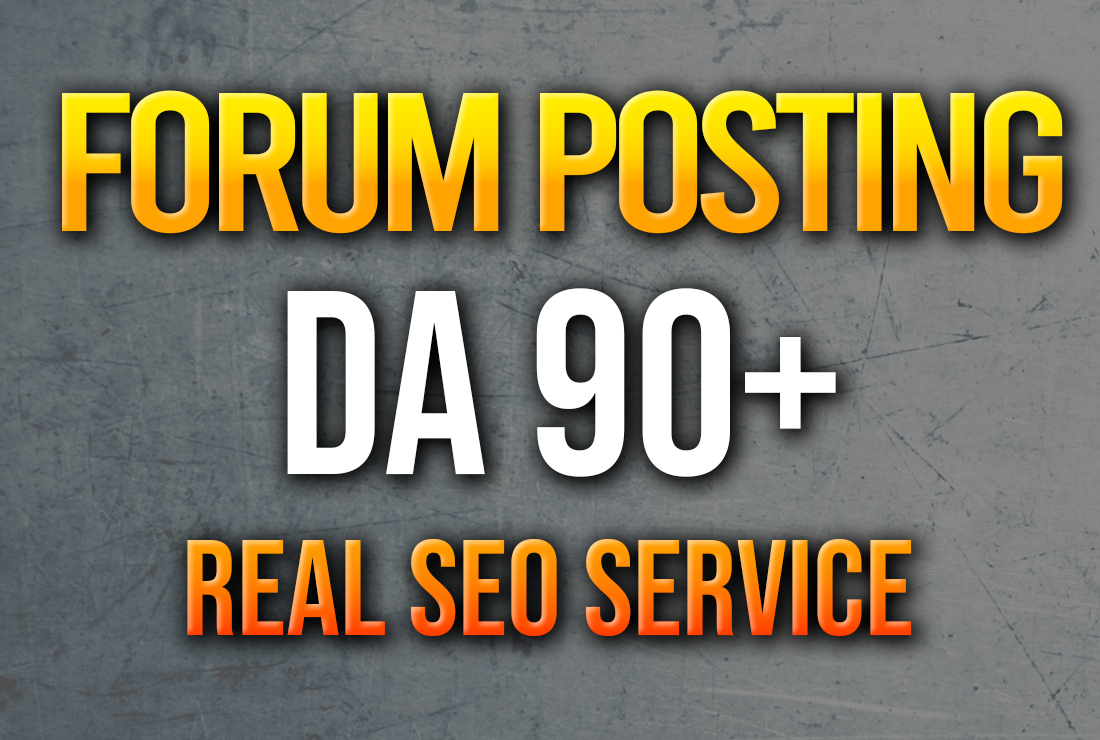 High Quality Forum Posting Service Da 90 For Google Top Ranking