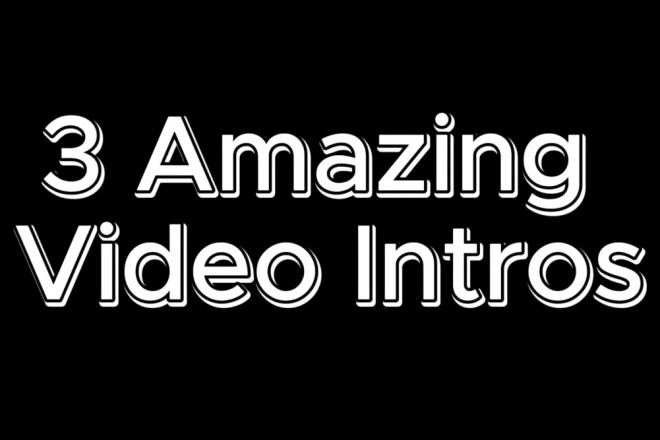 I will make three video intros