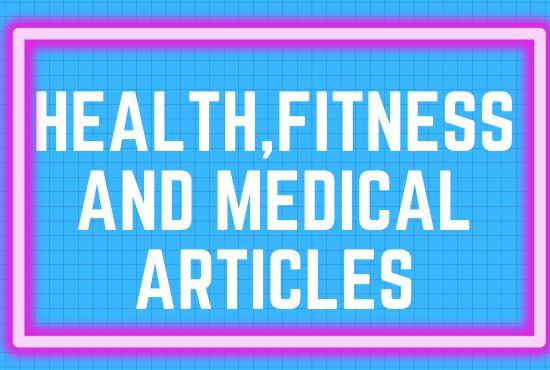 I will write SEO optimized health, fitness, and medical articles