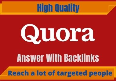 I will provide unique Quora Answers with 20 high Authority Backlinks