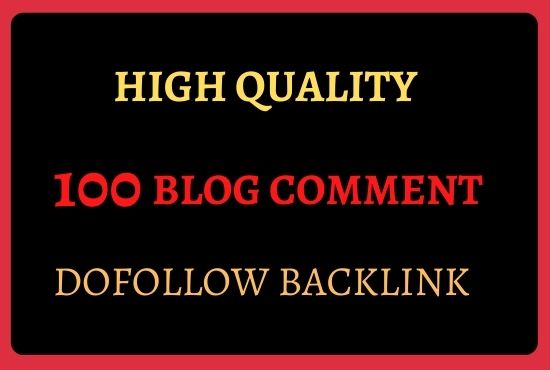 I will provide 100 high-quality Blog Comment Dofollow backlink