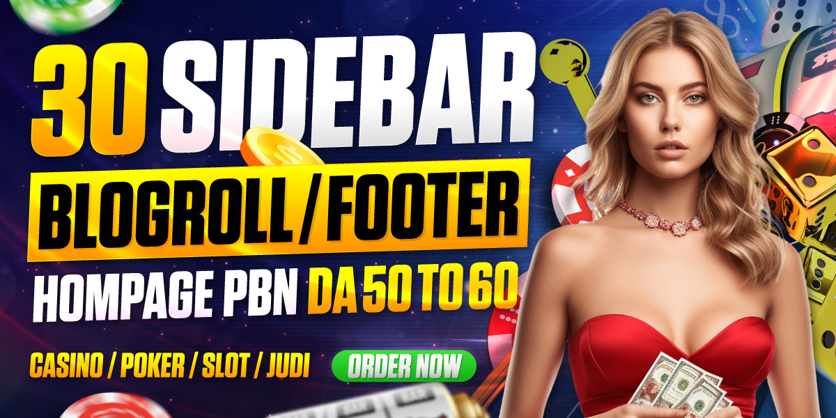 30 BLOGROLL SIDEBAR/FOOTER CASINO POKER SLOT JUDI PBN HOMEPAGE DA 50 TO 60+ WEBSITE