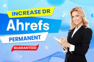 I will increase ahrefs domain rating 20 plus increase...
