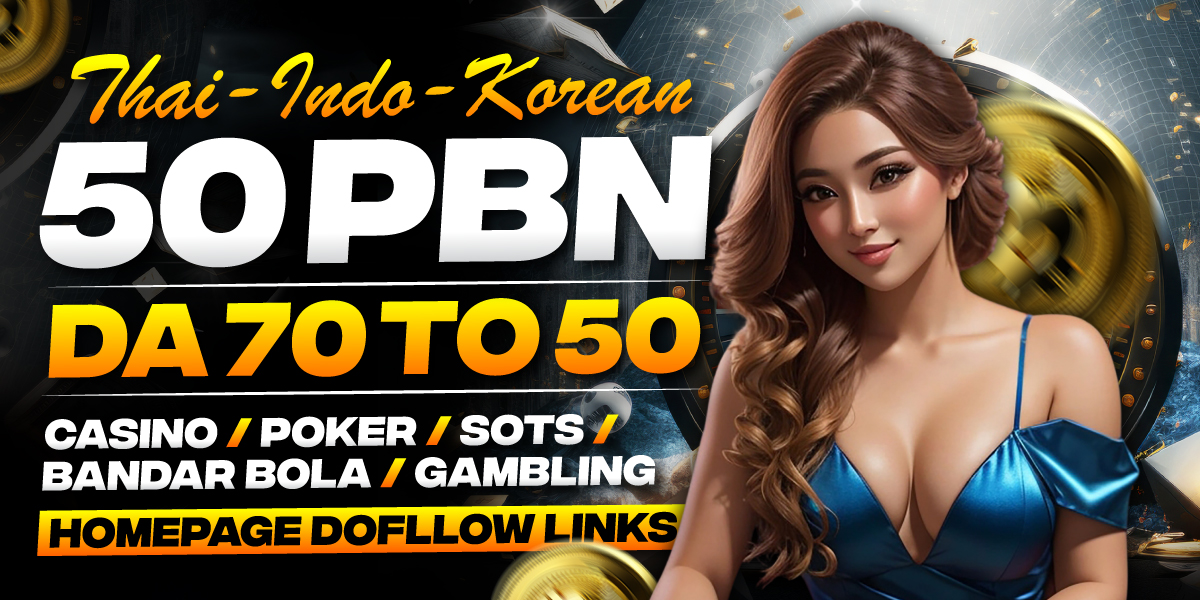 GET AMAZING 50 PBN BACKLINKS DA 70 to 50 CASINO POKER SLOT JUDI UFABET