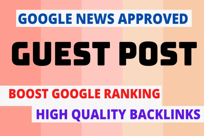 I will publish guest posts on high da google news approved sites with dofollow links