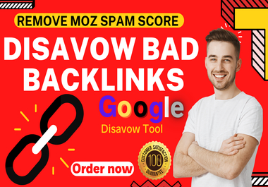 I will do disavow bad backlinks, spammy and toxic links effectively