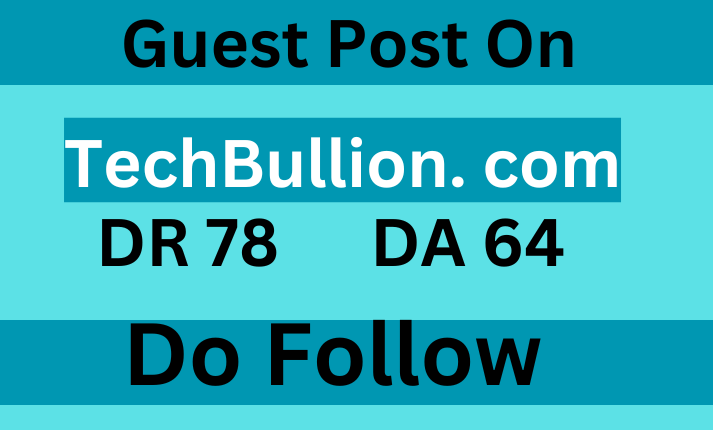 Guest Post on TechBullion.com (DR 78, DA 64),TechBullion.com Traffic 150k