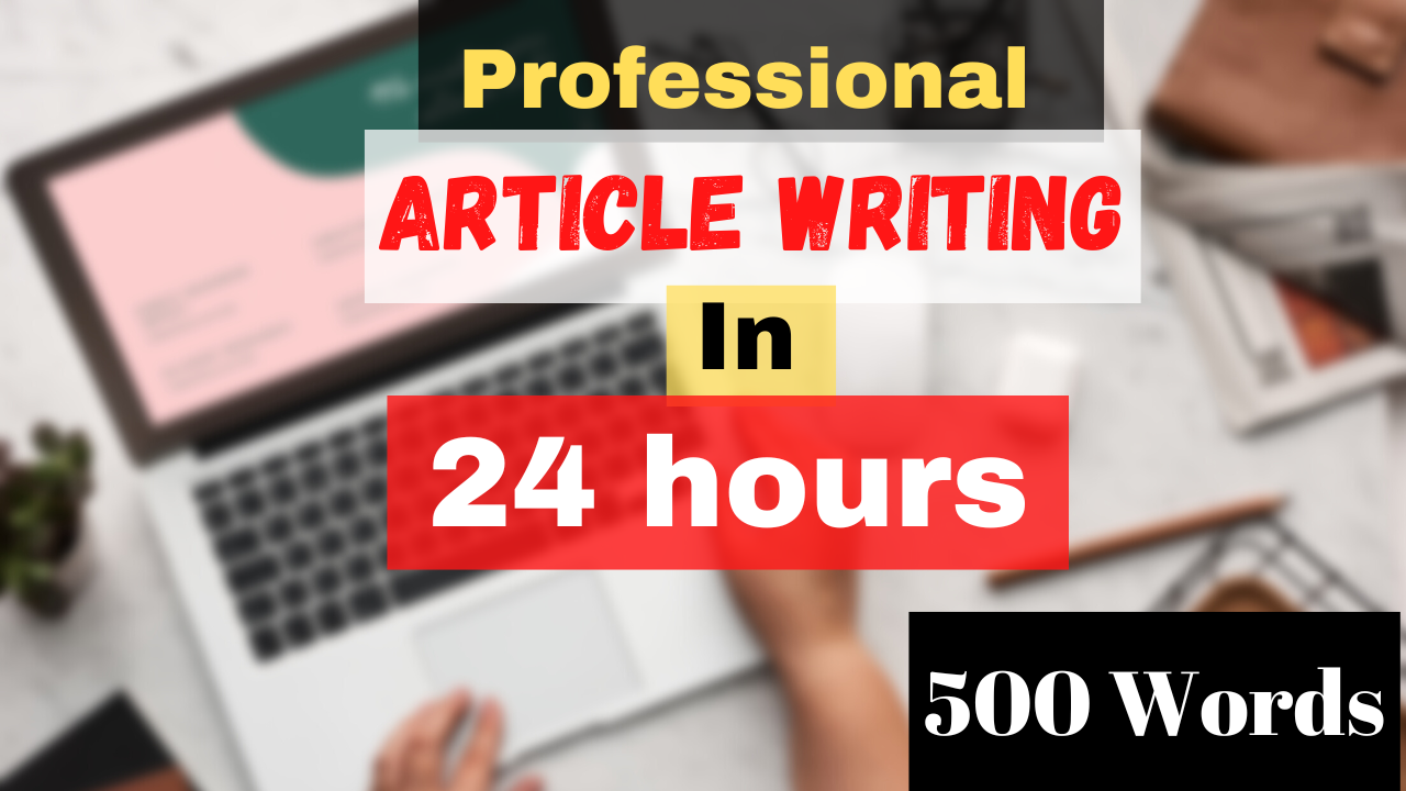 I will do professional article writing in 24 hours