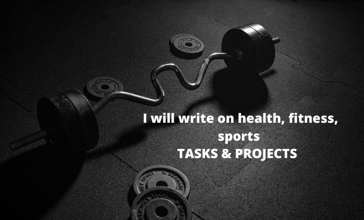 I will write health and fitness articles and projects