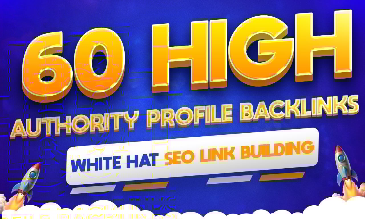 60 High Authority Profile Backlinks &ndash; White Hat SEO Link Building