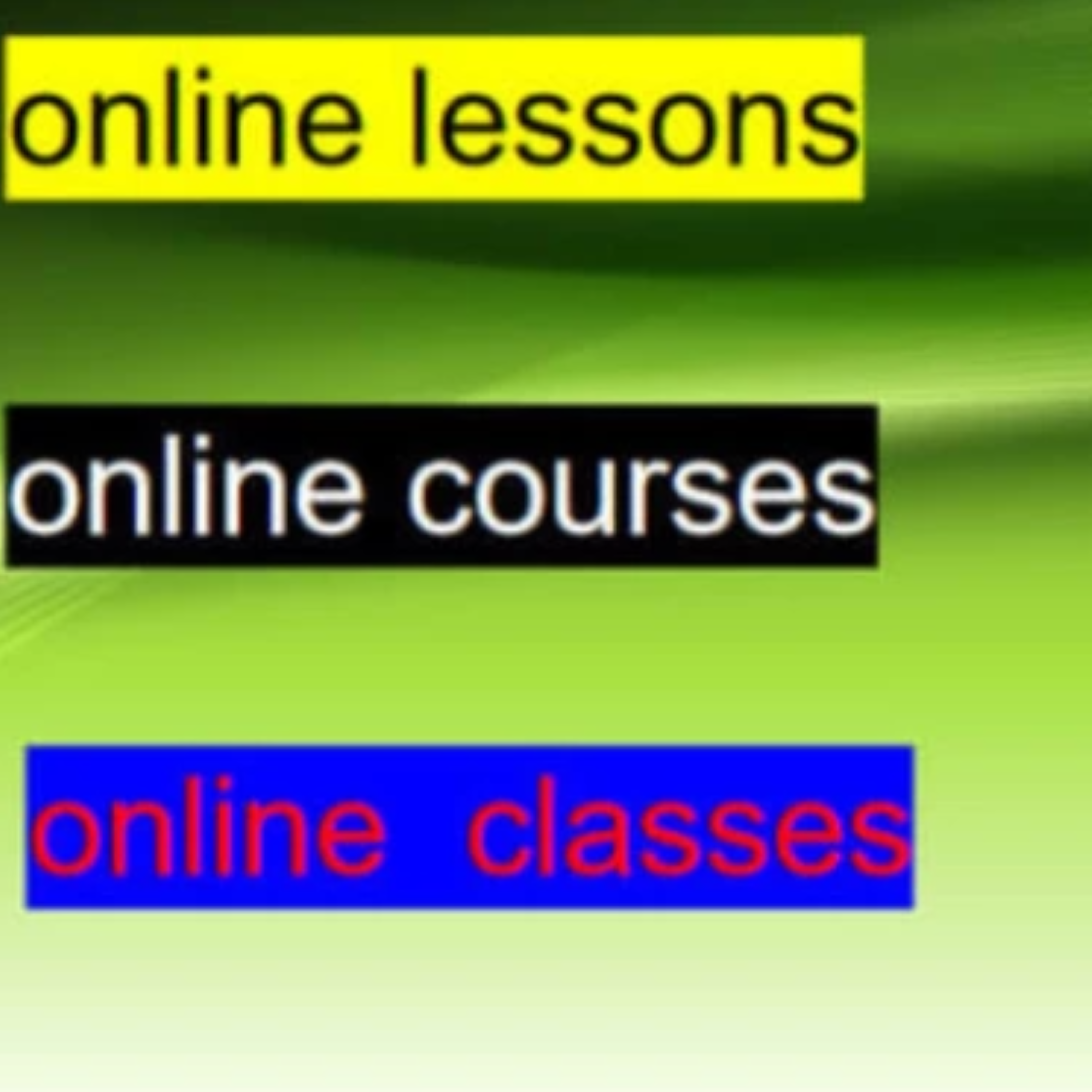 You will get Any Online lessons, courses and classes