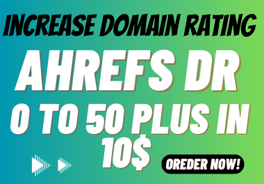 I will increase domain rating, ahrefs domain rating 50 plus