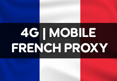 FRENCH 4G/MOBILE PROXY - 1 DAY, 1 WEEK, 1 MONTH