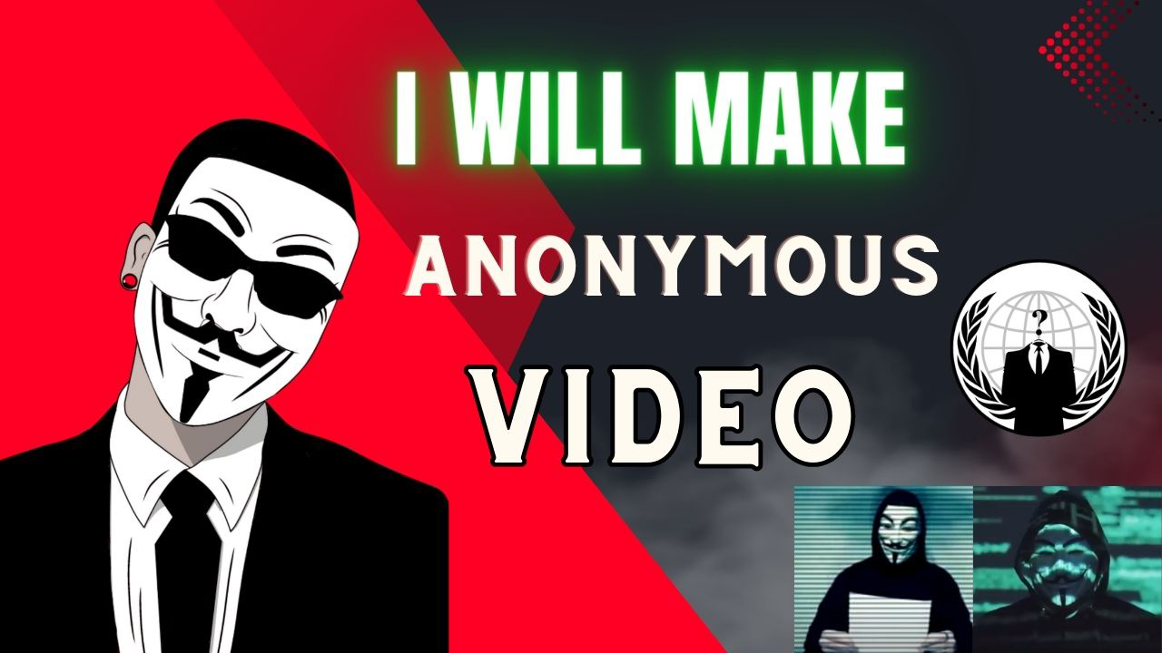 I will craft captivating anonymous videos to amplify your message