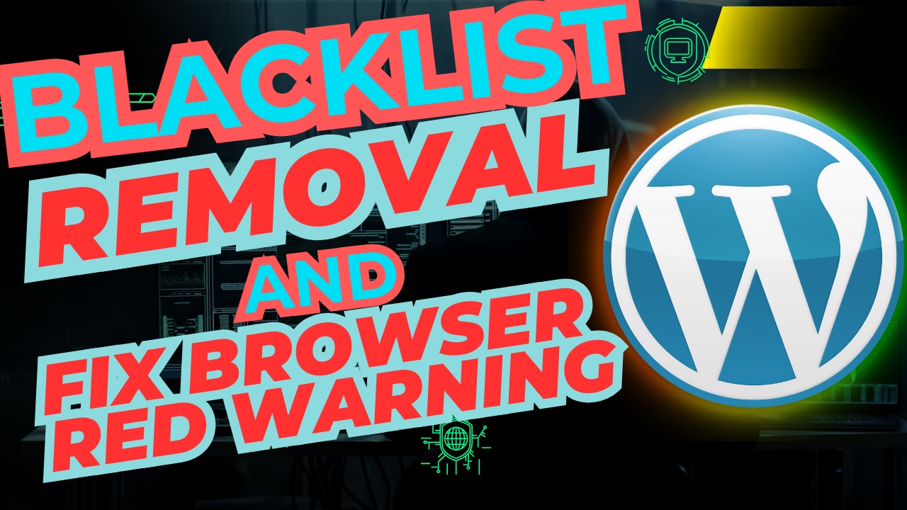 I will do the blacklist remove, fix the browser red warning, and clean the malware