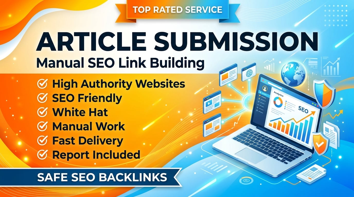 I Will Build 35 High Quality SEO-Friendly Article Submission Backlinks