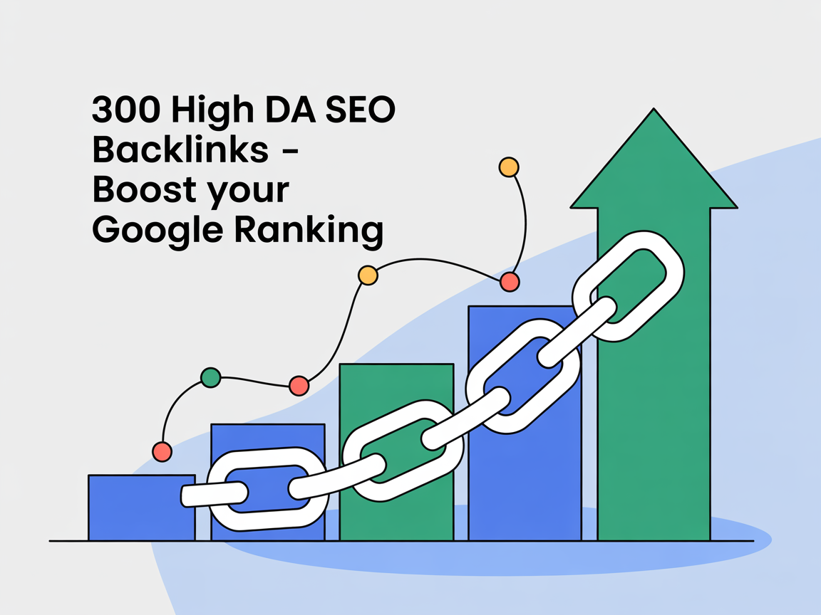300 High DA SEO Backlinks to Boost Your Google Rankin...