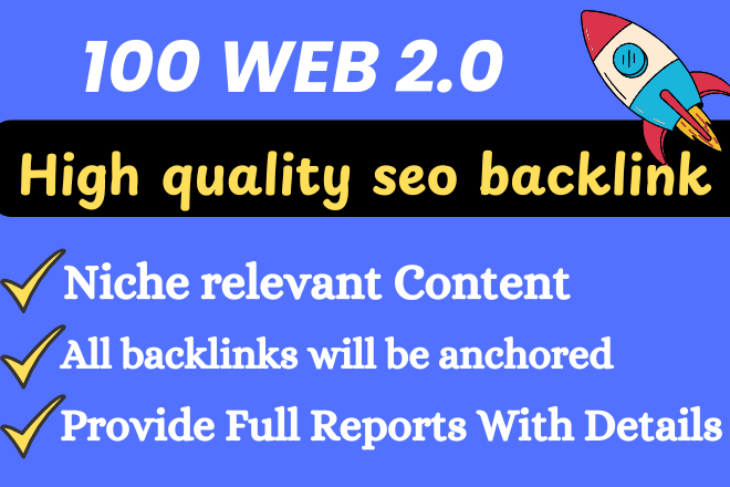 I Will Create 100 High Quality Web 2.0 Backlinks for SEO Ranking