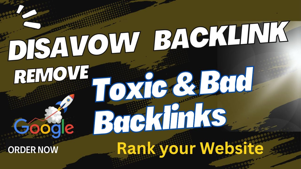 I will Spammy links, bad backlinks and disavow toxic...