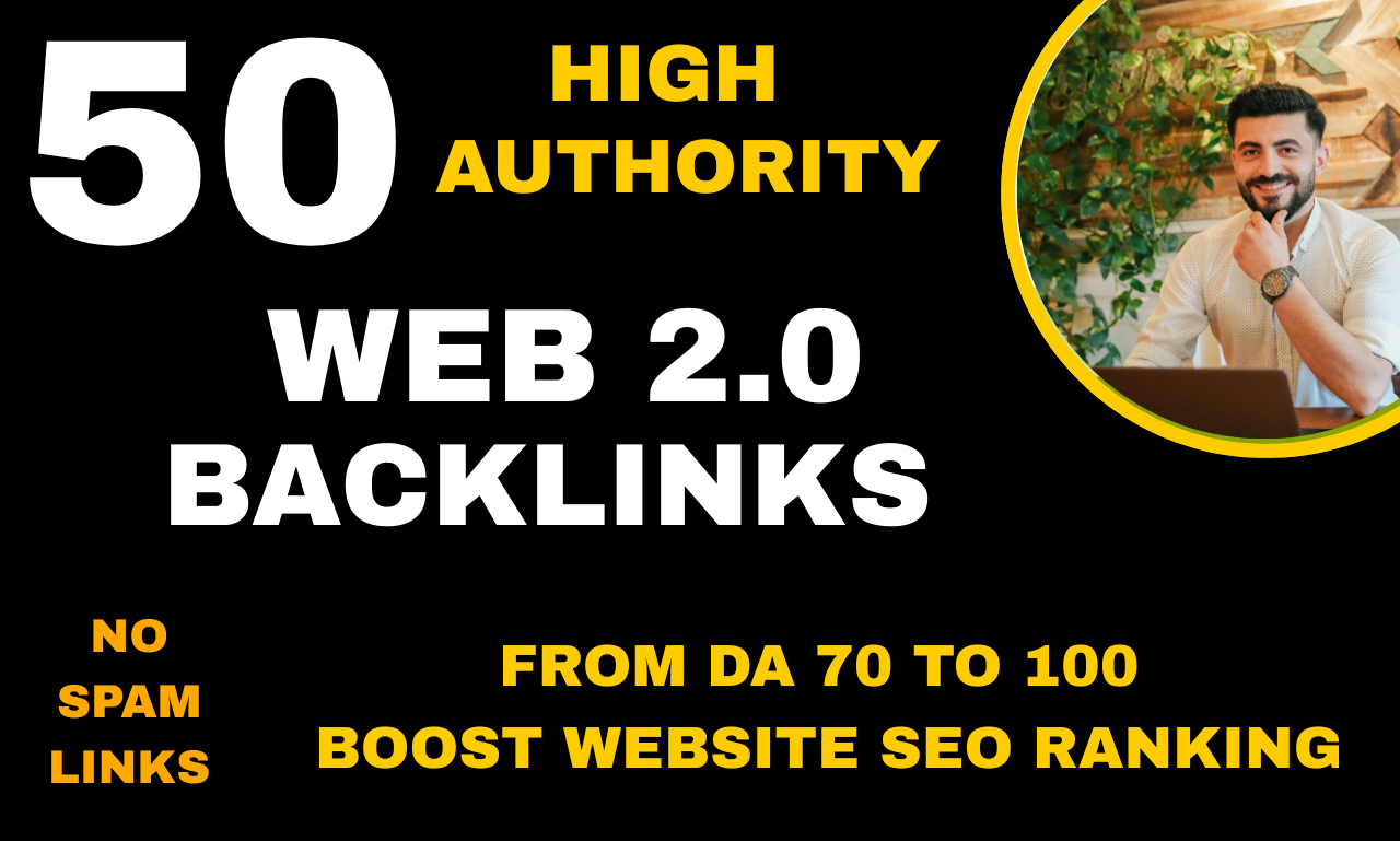 50 High Quality web 2.0 Backlinks DA 70 to DA 100 Site SEO and Google Rankings