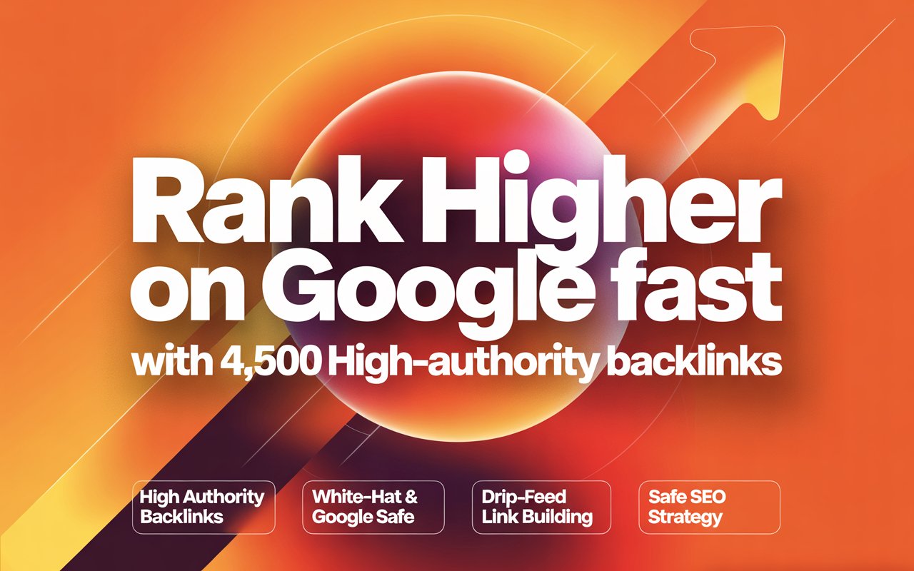 Improve SEO Rankings Fast with 4,500 High-Authority Backlinks