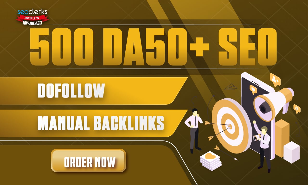Create High Quality Manual 500 SEO DA50+ Do-follow Backlinks Service