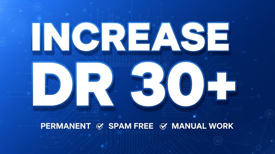 Increase Ahrefs DR 30+ with High Quality Backlinks