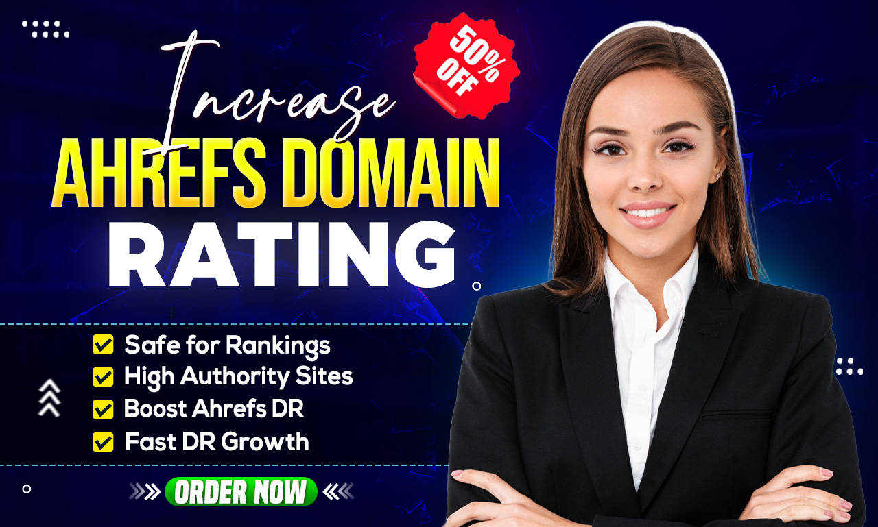 Increase Domain Rating Ahrefs DR 50+ Powerful High Authority Backlinks
