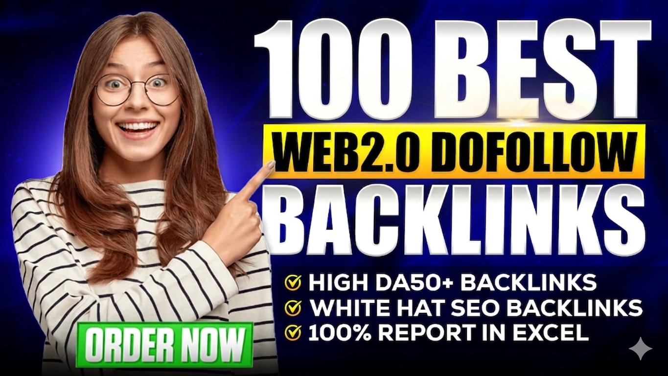 Get 100 High Quality Web 2.0 Dofollow Backlinks High DA50+ Backlinks