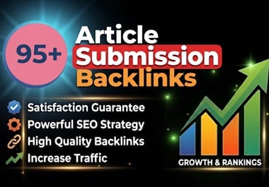 I Will Generate 95+ Manual Article Submissions for SEO Backlinks