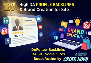 Boost SEO Rankings With 120 High DA Profile Creation Backlinks & Brand Creation 
